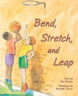 Bend, Stretch, and Leap [With Booklet] di Julie Haydon edito da Houghton Mifflin Harcourt (HMH)