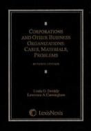 Corporations and Other Business Organizations: Cases, Materials, Problems di Linda O. Smiddy, Lawrence A. Cunningham edito da LexisNexis