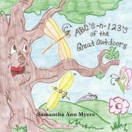 ABC's and 123's of the Great Outdoors di Samantha Ann Myers edito da AuthorHouse