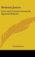 Bedouin Justice: Laws and Customs Among the Egyptian Bedouin di Austin Kennett edito da Kessinger Publishing