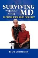 Surviving Without Your Md di Eric And Glenna Edney By Eric and Glenna Edney edito da Xlibris