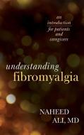 Understanding Fibromyalgia di Naheed Ali edito da Rowman & Littlefield