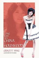 It's a Long Way from China to Hollywood di Grace F. Yang edito da iUniverse