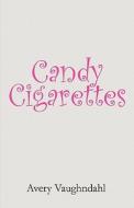 Candy Cigarettes di Avery Vaughndahl edito da America Star Books