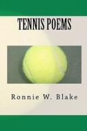 Tennis Poems di Ronnie W. Blake edito da Createspace