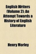 English Writers di Henry Morley edito da General Books Llc
