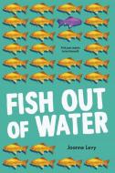 Fish Out of Water di Joanne Levy edito da ORCA BOOK PUBL