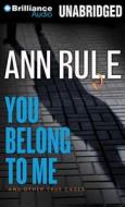 You Belong to Me di Ann Rule edito da Brilliance Audio