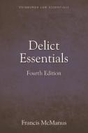 Delict Essentials di MCMANUS FRANCIS edito da Edinburgh University Press
