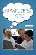 Computers for Kids di Chris Cataldo edito da AUTHORHOUSE