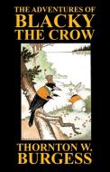 The Adventures of Blacky the Crow di Thornton W. Burgess edito da Wildside Press