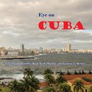 Eye on Cuba: A Pixels and Bristles Book di R. Thomas Berner edito da Createspace