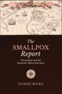 The Smallpox Report di Fuson Wang edito da University Of Toronto Press