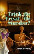 Trick or Treat or Murder di Janet McNulty edito da Createspace