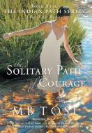 The Solitary Path of Courage di M. B. Tosi edito da Westbow Press