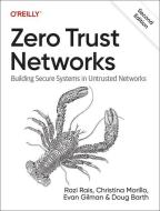 Zero Trust Networks di Razi Rais, Christina Morillo, Evan Gilman edito da OREILLY MEDIA