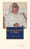 Keeping Mother at 100+ di Kulbir Singh Khurana edito da Createspace