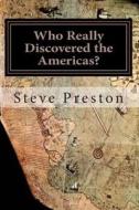 Who Really Discovered the Americas? di Steve Preston edito da Createspace