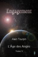 Engagement de L'Age Des Anges di Alain Tourpin edito da Createspace
