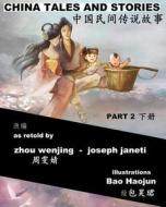 China Tales and Stories - Collected Edition, Part 2: Bilingual Version di Zhou Wenjing, Joseph Janeti edito da Createspace