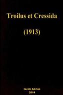 Troilus Et Cressida (1913) di Iacob Adrian edito da Createspace