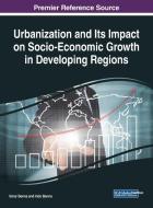 Urbanization and Its Impact on Socio-Economic Growth in Developing Regions edito da Information Science Reference