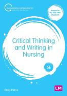 Critical Thinking and Writing in Nursing di Bob Price edito da LEARNING MATTERS
