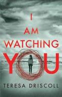 I Am Watching You di Teresa Driscoll edito da Amazon Publishing