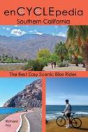 Encyclepedia Southern California: The Best Easy Scenic Bike Rides di Richard Fox edito da Westcliffe Publishers