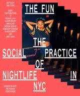The Fun: The Social Practice of Nightlife in NYC di Jake Yuzna edito da POWERHOUSE BOOKS