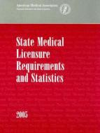 State Medical Licensure Requirements and Statistics edito da American Medical Association Press