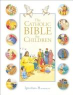 The Catholic Bible for Children di Karine-Marie Amiot, Francois Carmagnac, Christophe Raimbault edito da IGNATIUS PR