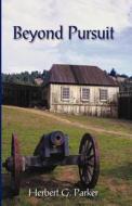Beyond Pursuit di Herbert G Parker edito da Publish America