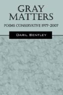 Gray Matters di Daril Bentley edito da Outskirts Press