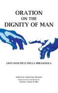 Oration on the Dignity of Man di Giovanni Pico Della Mirandola edito da Optimist Books by Optimist Creations