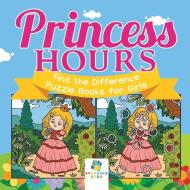 Princess Hours | Find the Difference Puzzle Books for Girls di Educando Kids edito da Educando Kids