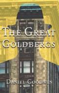 The Great Goldbergs di Daniel Goodwin edito da CORMORANT BOOKS