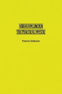 Abraham Lincoln di Francis Grierson edito da Independent Publisher