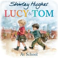Lucy and Tom at School di Shirley Hughes edito da Random House Children's Publishers UK