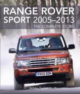 Range Rover Sport 2005 - 2013: The Complete Story di James Taylor edito da CROWOOD PR