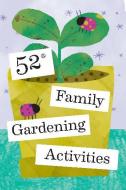 52 Family Gardening Activities di Chronicle Books edito da Chronicle Books