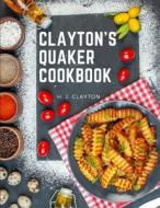 Clayton's Quaker Cookbook di H. J. Clayton edito da Exotic Publisher