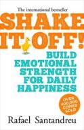 Shake It Off!: Build Emotional Strength for Daily Happiness di Rafael Santandreu edito da ARCTURUS PUB