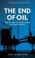 The End Of Oil di Paul Middleton edito da Little, Brown Book Group
