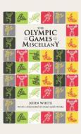 The Olympic Miscellany di John White edito da PRION