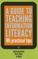 A Guide to Teaching Information Literacy: 101 Practical Tips di Helen Conroy, Chris Powis, Jo Webb edito da NEAL SCHUMAN PUBL