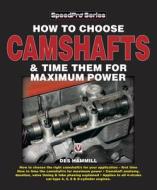 How to Choose Camshafts & Time Them for Maximum Power di Des Hammill edito da Veloce Publishing Ltd