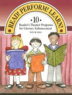 Read! Perform! Learn!: 10 Reader's Theater Programs for Literacy Enhancement di Toni Buzzeo edito da Upstart Books