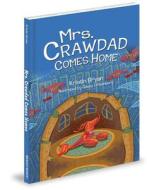 Mrs. Crawdad Comes Home di Kristin Bryan edito da MASCOT BOOKS