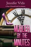 Murder by the Minutes: A Piper O'Donnell Social Lite Mystery di Jennifer Vido edito da Cozy Cat Press